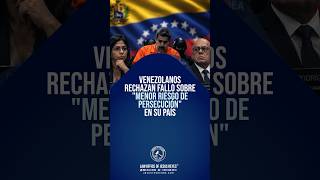 Venezolanos rechazan fallo sobre menor riesgo de persecución en su país.