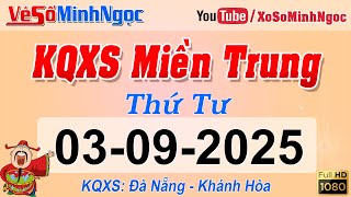 Kết Quả Xổ Số Miền Trung ngày 03/09/2025 - KQXS Miền Trung Đà Nẵng - Khánh Hòa - XS MinhNgoc