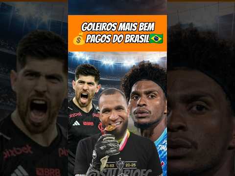 Goleiros mais bem pagos do Brasil em 2025 #futebolbrasileiro #goleiros #hugosouza