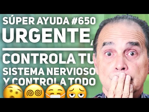 SÚPER AYUDA #650 Urgente, Controla Tu Sistema Nervioso Y Controla TODO