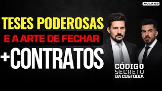 AULA 3: Teses Poderosas e a Arte de Fechar + Contratos - Criminal na Prática