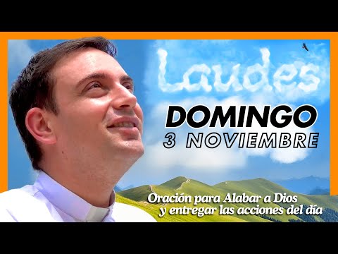 ☀️ Oración del día para ALABAR y DAR GRACIAS A DIOS | Laudes de hoy domingo 3 de noviembre