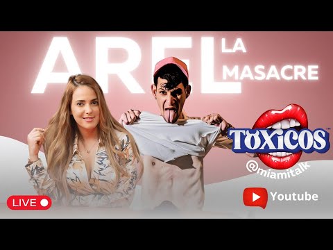 He dejado de crear contenido dos veces Arel la Masacre en Vivo por Miami Talk | Tóxicos