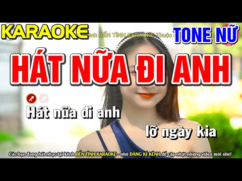 ✔HÁT NỮA ĐI EM Karaoke Tone Nữ | Bến Tình Karaoke