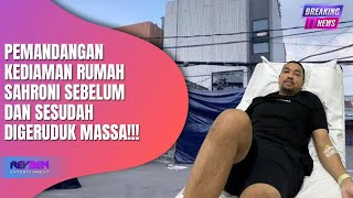 PEMANDANGAN KEDIAMAN RUMAH SAHRONI SEBELUM DAN SESUDAH DIGERUDUK MASSA!!!