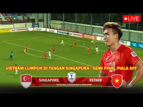 🔴LIVE GTV | SINGAPORE VS VIETNAM | Leg Pertama Semi Final Asean Cup 2024 ~ Vietnam TUMBANG 5-0