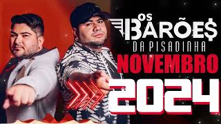 OS BARÕES DA PISADINHA NOVEMBRO 2024 - CD NOVO 2024 - MÚSICAS NOVAS 2024