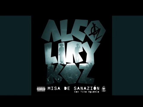 Alcolirykoz - Misa de sanazi贸n (Con Tito Agudelo) Prod. El Arke贸logo