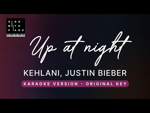 Up at night – Kehlani, Justin Bieber (Original Key Karaoke) – Piano Instrumental Cover with Lyrics