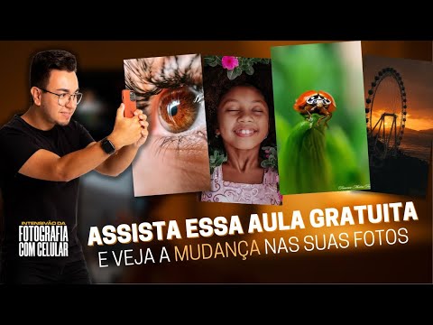 Aprenda Fazer Fotos Lindas com Teu Celular (AULA PRÉ-EVENTO. GRATUITA).
