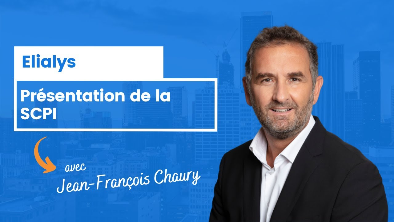 Présentation de la SCPI Elialys par Jean-François Chaury
