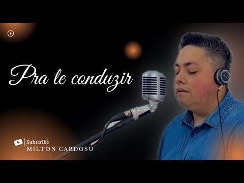 Pra te conduzir - Milton Cardoso | COVER | Novo som