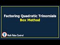 Factoring Quadratic Trinomials using the Box Method