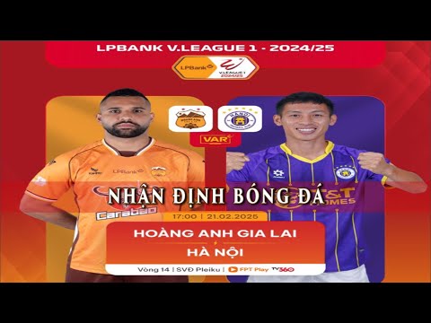 🔴HOÀNG ANH GIA LAI VS HÀ NỘI FC VÒNG 14 V-LEAGUE 2024/25 - NHẬN ĐỊNH BÓNG ĐÁ