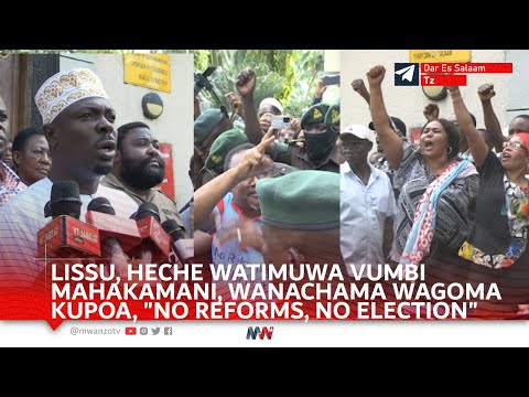 BALAA! LISSU ALIAMSHA MAHAKAMANI, HECHE ATEMA CHECHE BILA WOGA, NO REFORMS, NO ELECTION ZATAWALA