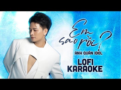 [ KARAOKE ] Em Sao Rồi – Anh Quân Idol | BEAT LOFI