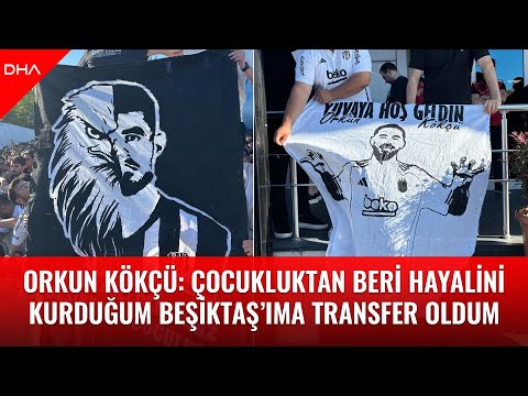İstanbul'a gelen Orkun Kökçü: Çocukluktan beri hayalini kurduğum Beşiktaş'ıma transfer oldum