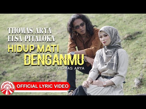 Thomas Arya & Elsa Pitaloka - Hidup Mati Denganmu [Official Lyric Video HD]