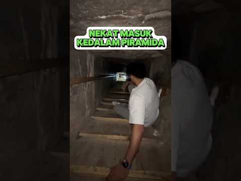 Nekat masuk kedalam piramida demi rasa penasaran