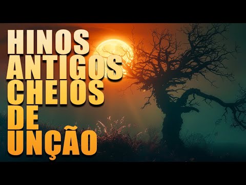 Hinos Antigos - Os mais lindos (Hinos Antigos Cheios De Unção) || Letra