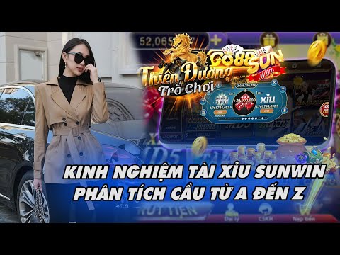 Sunwin - Go88 | Phân Tích Cầu Tài Xỉu Sunwin - Go88 Kinh Nghiệm Chơi Đến Từ Chuyên Gia Tài Xỉu