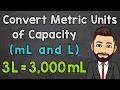 Converting Metric Units of Capacity: mL and L