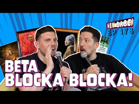 Beta Blocka Blocka! | Sal Vulcano & Chris Distefano present Hey Babe! | EP 178