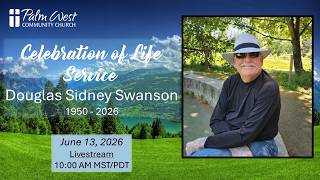 Celebration of Life - Douglas Sidney Swanson - June 13, 2026