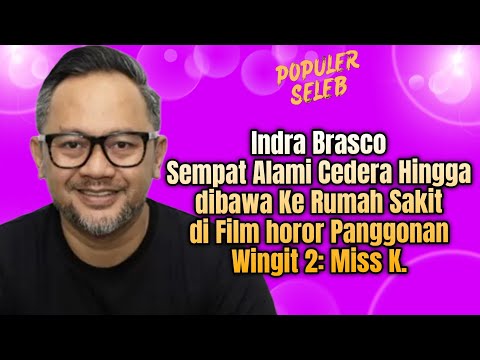 PENGALAMAN INDRA BRASCO DI FILM 'PANGGONAN WINGIT 2: MISS K'