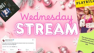 Wednesday Stream! (Wrapped Day, HR, Sabrina vs Trump, Kristin Chenoweth Vid Work)