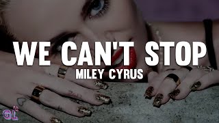 Miley Cyrus - We Can’t Stop (Lyrics)