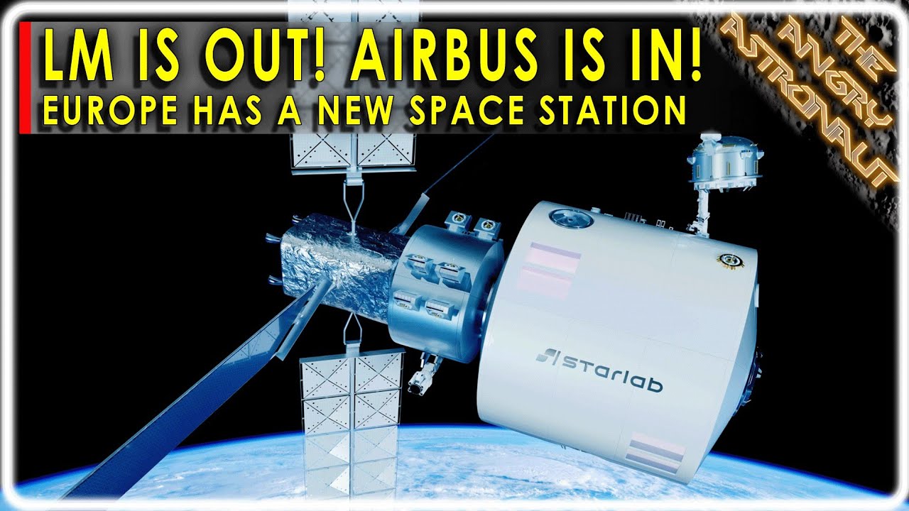 Europe will have a New Space Station by 2028! Airbus takes over the heavy lifting with Starlab!