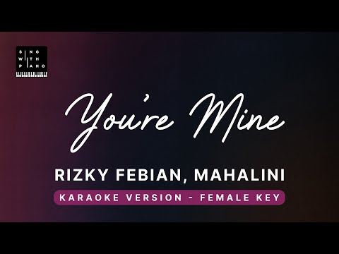 You’re mine – Rizky Febrian, Mahalini (FEMALE Key NO OVERTUNE Karaoke) – Instrumental Cover, Lyrics