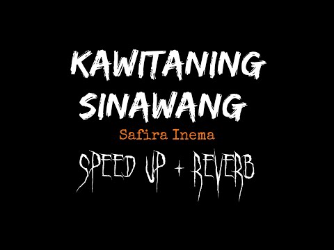 LIRIK LAGU KAWITANING SINAWANG SAFIRA INEMA (SPEED UP + REVERB)