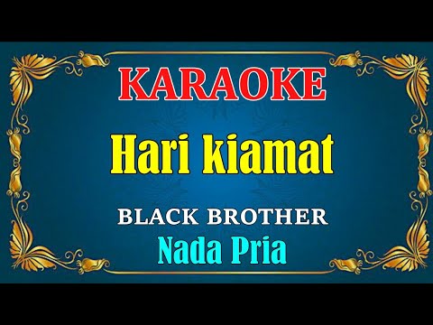 HARI KIAMAT – Black Brothers || KARAOKE HD – Nada Pria