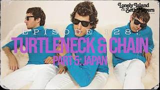 Turtleneck & Chain Part 5: Japan | The Lonely Island And Seth Meyers Podcast Episode 128
