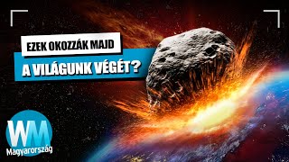 Top10 objektum, amelyek potenciálisan elpusztíthatják a Földet
