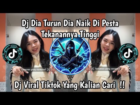 DJ DIA TURUN DIA NAIK DI PESTA TEKANAN NYA TINGGI - CEWEK CANTIK BERBAHAYA - DJ VIRAL TIKTOK 2026
