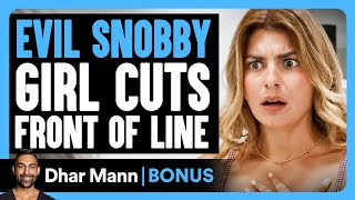 EVIL SNOBBY Girl CUTS Front Of Line | Dhar Mann Bonus!