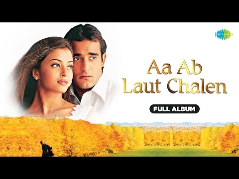 Aa Ab Laut Chalen - Audio Jukebox | Aishwarya Rai, Akshaye Khanna, Udit Narayan, Alka Yagnik