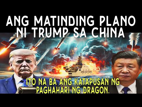 Ang matinding plano ni Trump sa China, katapusan na ba ng Paghahari sa Asya? Alamin!