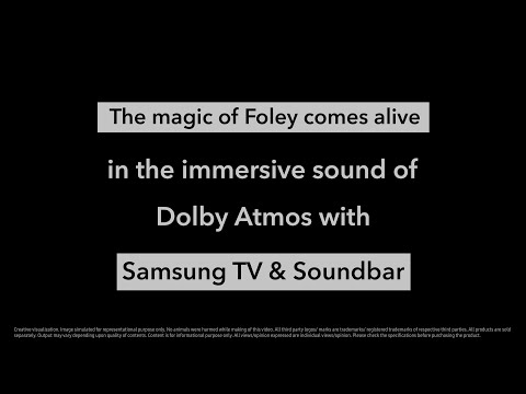 The magic of Foley with Samsung’s Dolby Atmos