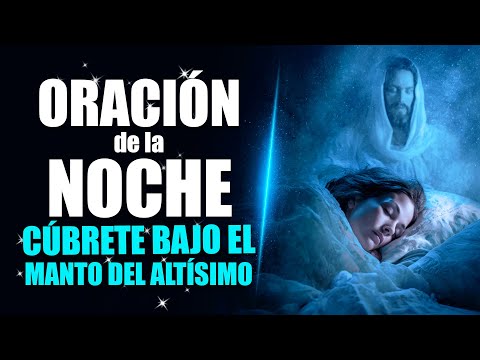 ORACIÓN DE LA NOCHE 🌜para CUBRIR tu HOGAR bajo el MANTO del ALTÍSIMO