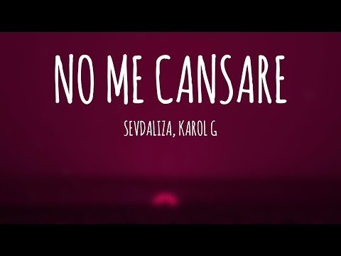 SEVDALIZA - NO ME CANSARE FT. KAROL G (Letra/Lyrics)