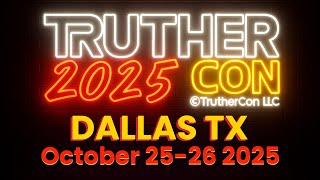 🔥TrutherCon 2025 — The Ultimate Truth-Seeker Event You Can’t Miss! | Dallas, TX, Oct 25–26