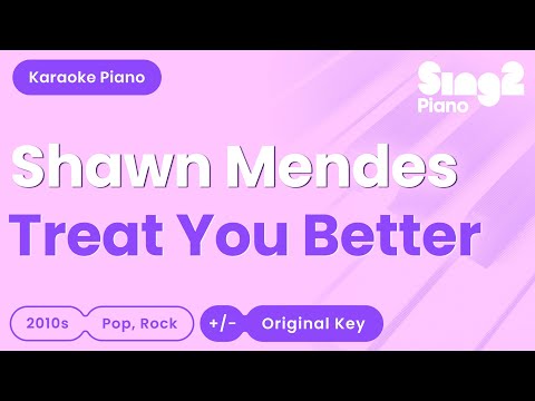 Shawn Mendes – Treat You Better (Piano Karaoke)