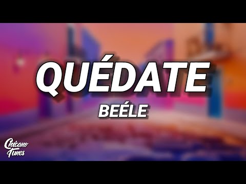 Beéle - Quédate (Letra/Lyrics)