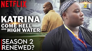 Katrina: Come Hell and High Water Season 2 Renewed Update