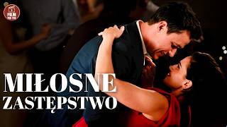 MIŁOSNE ZASTĘPSTWO | Cały Film | Komedia Romantyczna Lektor PL