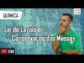 Lei de Lavoisier e Reações Químicas
